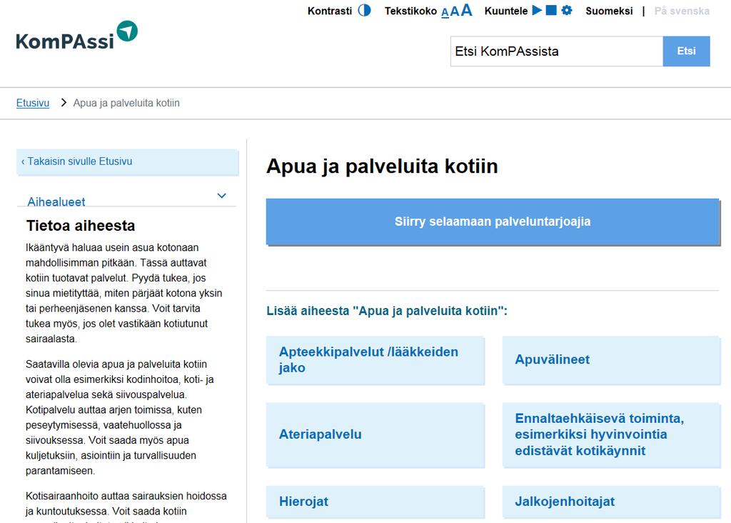 Asiakkaiden palvelutarpeet ja ohjaus edellyttävät loogista, visuaalista ja selkeää toimintaa. Erityisesti helppokäyttöisyys ja ikäihmisen erityistarpeet on huomioitava mahdollisimman hyvin.