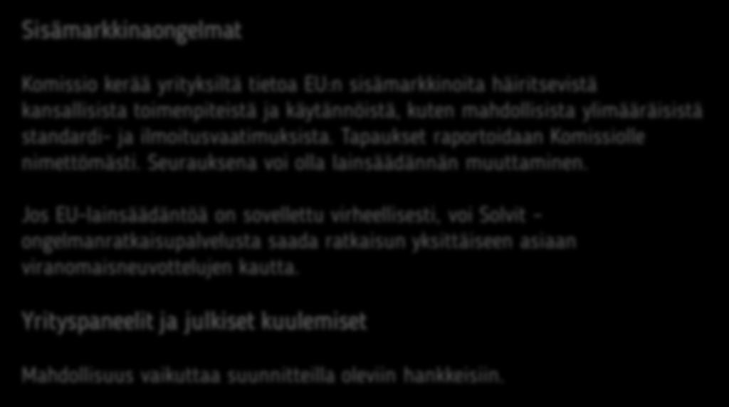 Välitämme Euroopan komissiolle yrityksiltä tietoa Sisämarkkinaongelmat Komissio kerää yrityksiltä tietoa EU:n sisämarkkinoita häiritsevistä kansallisista