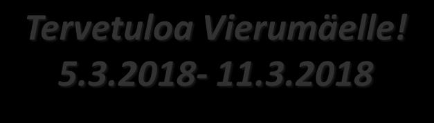 Tervetuloa Vierumäelle! 5.3.2018-11.3.2018 VASTAANOTTO Puh. 010 5777 020 Vastaanotto palvelee Vierumäki Resort hotellin tiloissa vuoden jokaisena päivänä ympäri vuorokauden.