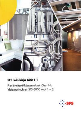 SUOMEN STANDARDISOIMISLIITTO RY:N JULKAISUJA SFS-käsikirjat SFS 600-1-1:2017 Pienjännitesähköasennukset.