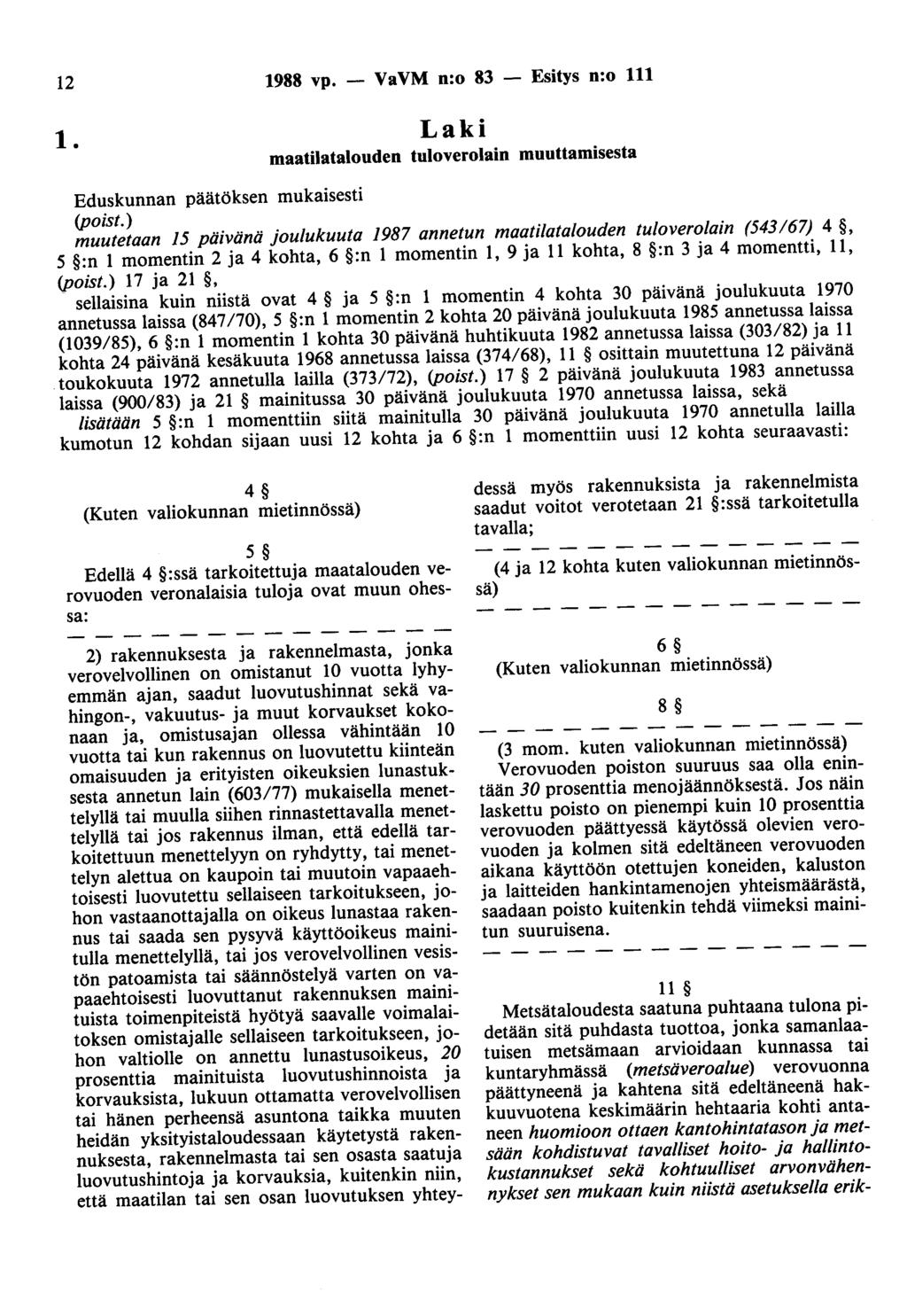 12 1988 vp. - VaVM n:o 83 - Esitys n:o 111 1. Laki maatilatalouden tuloverolain muuttamisesta Eduskunnan päätöksen mukaisesti (poist.