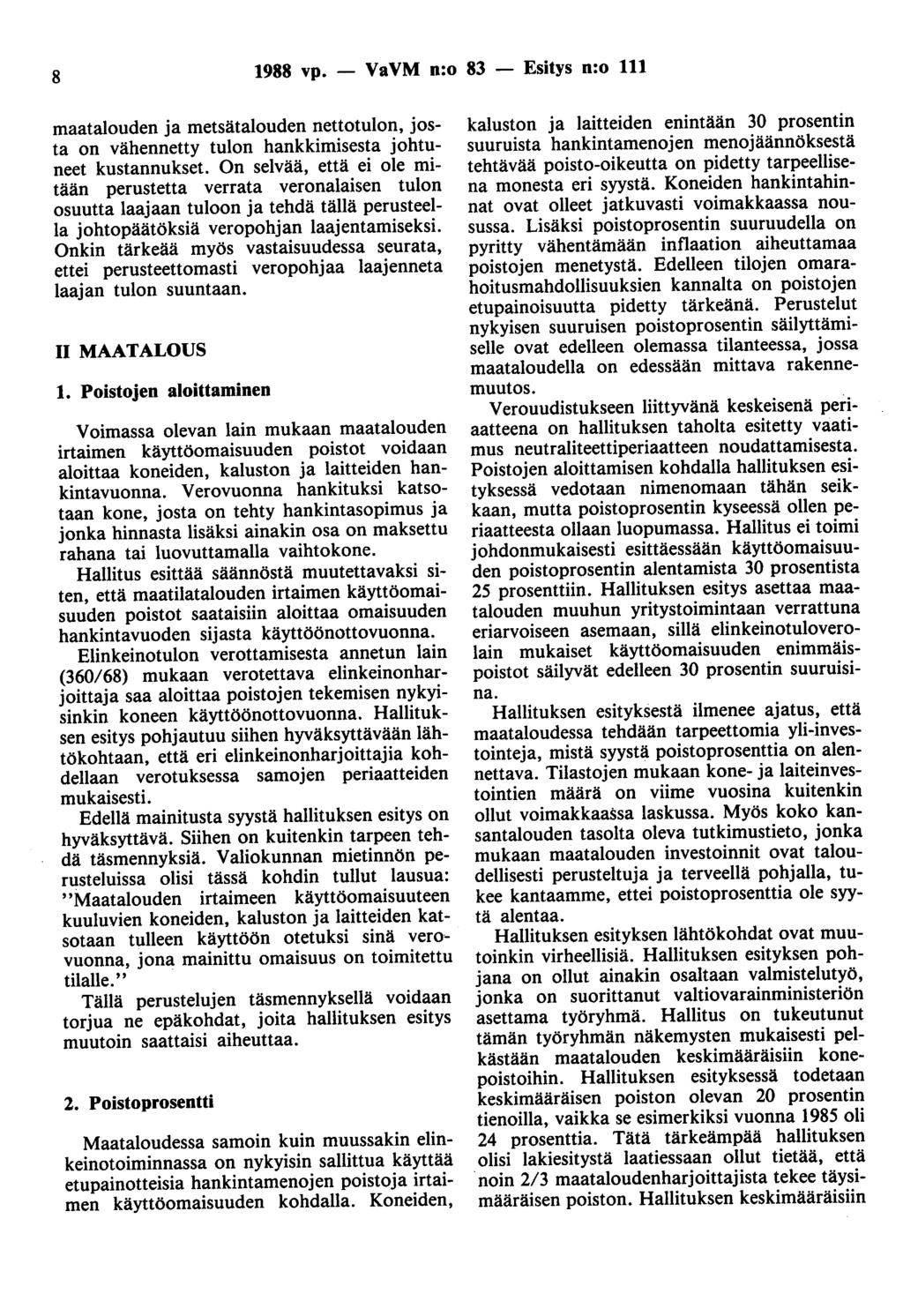 8 1988 vp. - VaVM n:o 83 - Esitys n:o 111 maatalouden ja metsätalouden nettotulon, josta on vähennetty tulon hankkimisesta johtuneet kustannukset.
