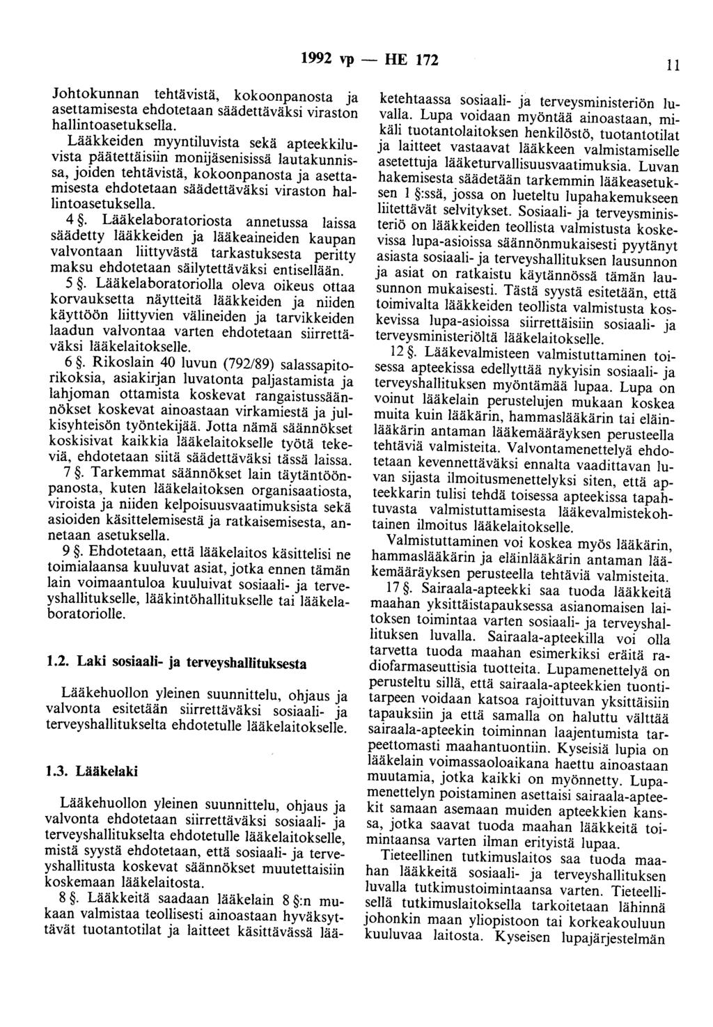 1992 vp - HE 172 11 Johtokunnan tehtävistä, kokoonpanosta ja asettamisesta ehdotetaan säädettäväksi viraston hallintoasetuksella.