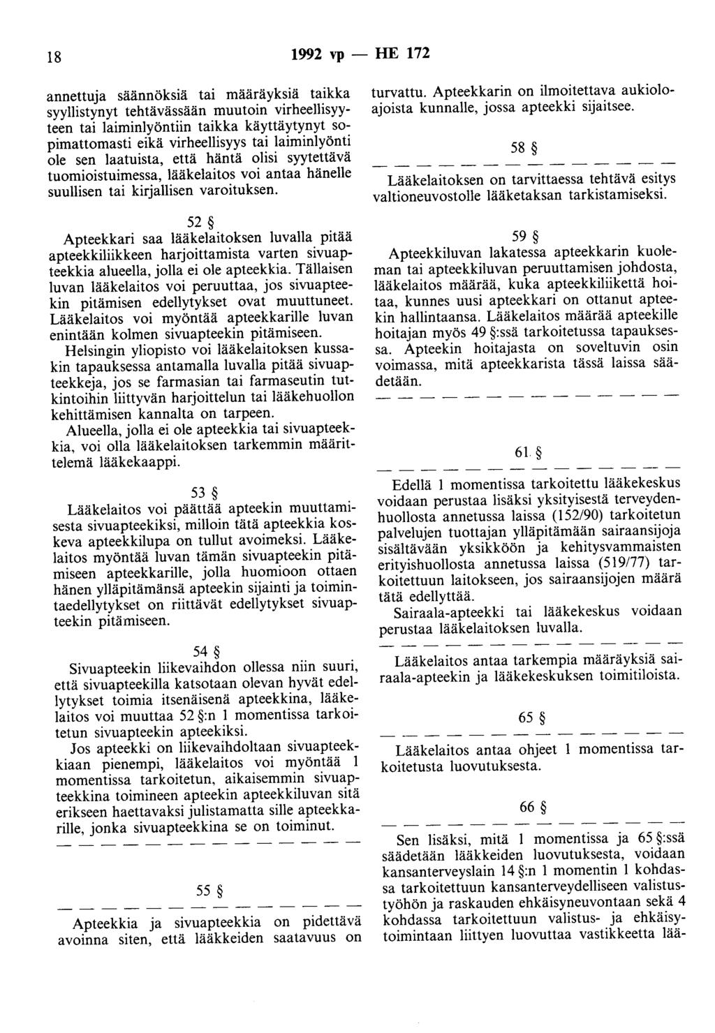 18 1992 vp -HE 172 annettuja säännöksiä tai määräyksiä taikka syyllistynyt tehtävässään muutoin virheellisyyteen tai laiminlyöntiin taikka käyttäytynyt sopimattomasti eikä virheellisyys tai