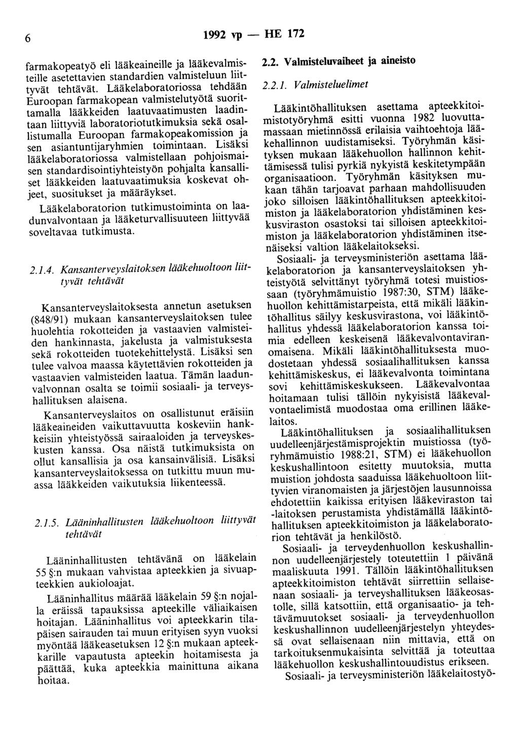 6 1992 vp -HE 172 farmakopeatyö eli lääkeaineille ja lääkevalmisteille asetettavien standardien valmisteluun liittyvät tehtävät.