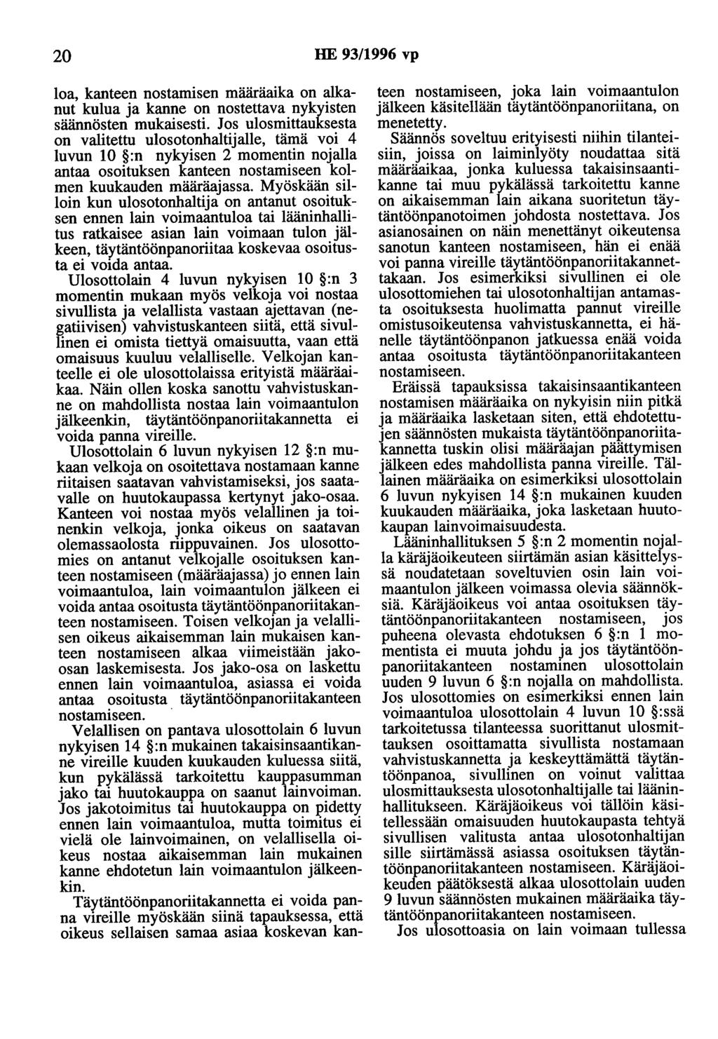 20 HE 93/1996 vp loa, kanteen nostamisen määräaika on alkanut kulua ja kanne on nostettava nykyisten säännösten mukaisesti.