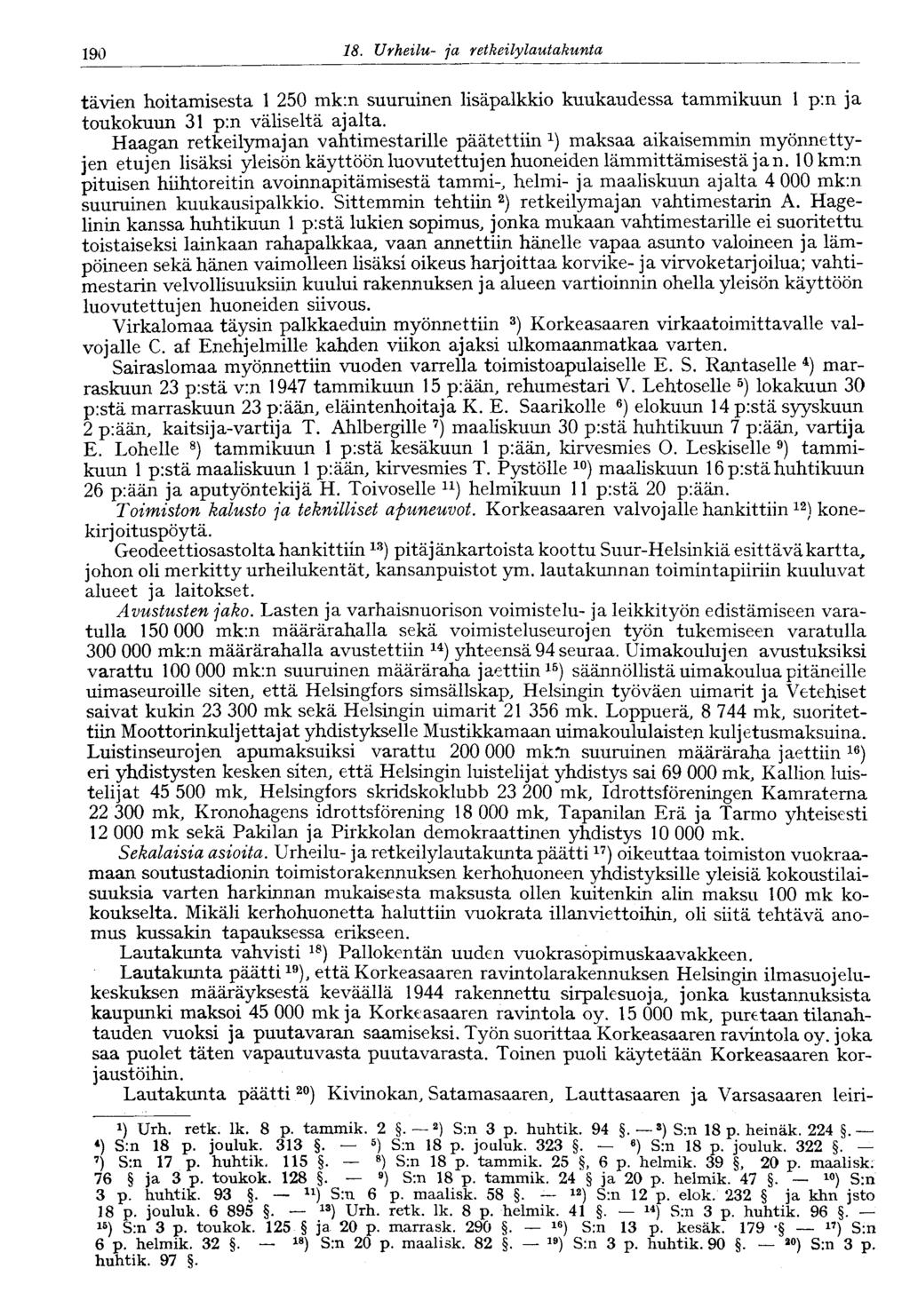 1 8. Urheilu- ja retkeilylautakunta 188 tavien hoitamisesta 1 250 mk:n suuruinen lisäpalkkio kuukaudessa tammikuun 1 p:n ja toukokuun 31 p:n väliseltä ajalta.