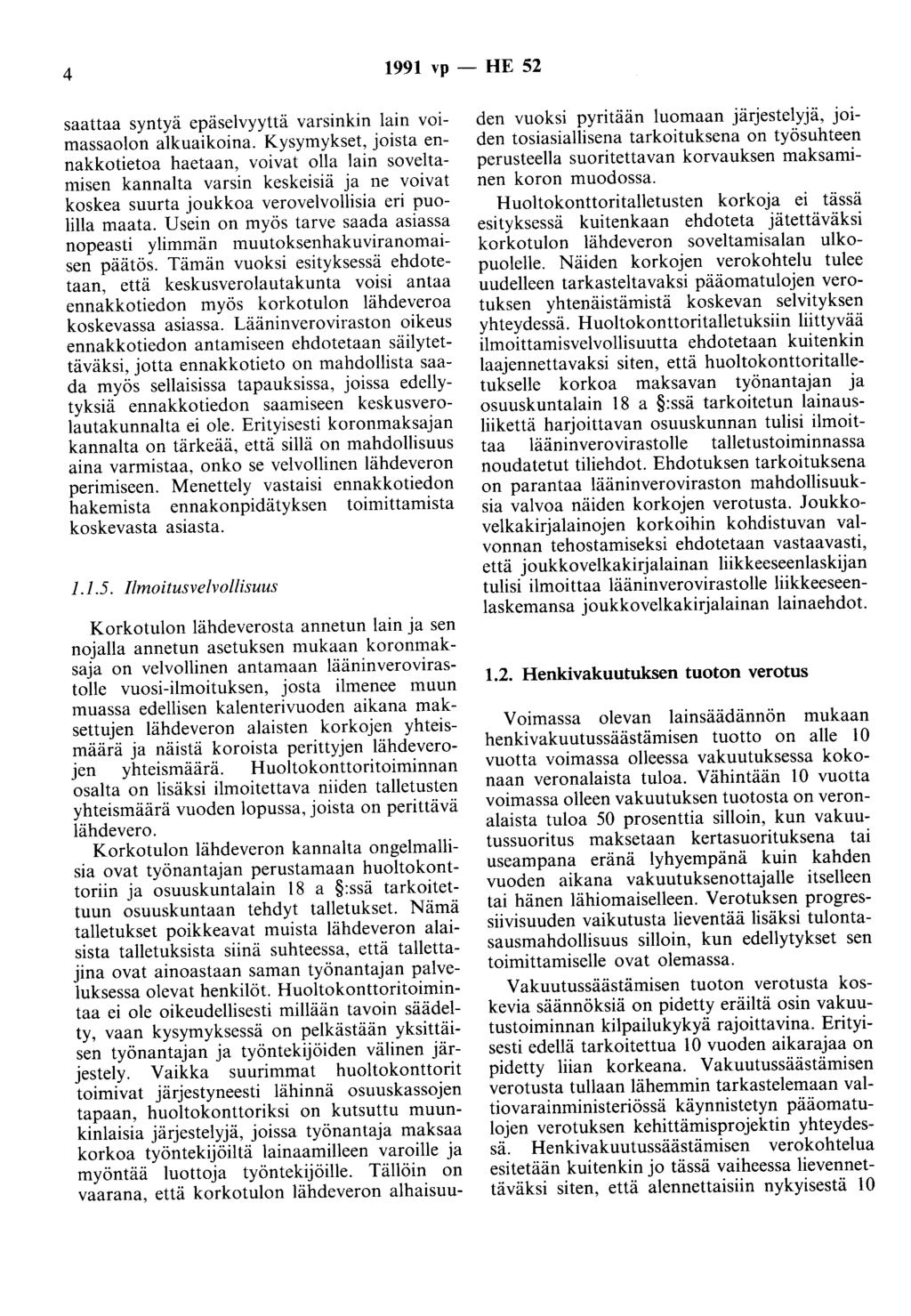 4 1991 vp - HE 52 saattaa syntyä epäselvyyttä varsinkin lain voimassaolon alkuaikoina.