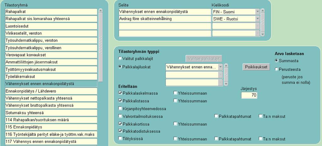 Vähennykset ennen ennakonpidätystä: Tilastoryhmän selite: Vähennykset ennen ennakonpidätystä (Kielikoodi pakollinen) Tilastoryhmän tyyppi: Palkkalajiluokat Vähennykset ennen ennakonpidätystä Arvo