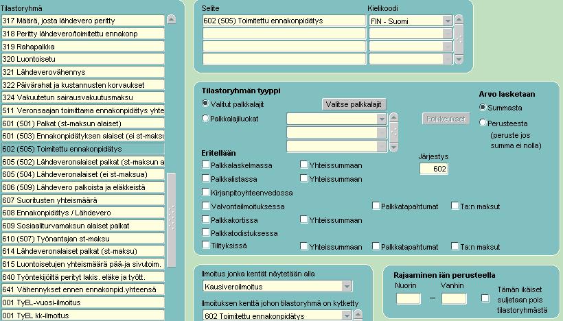 602 (505) Toimitettu ennakonpidätys Tilastoryhmän selite: 602 (505) Toimitettu ennakonpidätys (kielikoodi pakollinen) Tyyppi: Valitut palkkalajit Valitse palkkalajit: