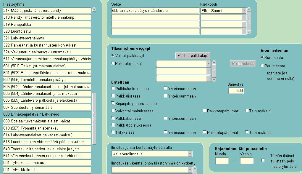 608 Ennakonpidätys / Lähdevero Tilastoryhmän selite: 608 Ennakonpidätys / Lähdevero (kielikoodi pakollinen) Tyyppi: Valitut palkkalajit 6000