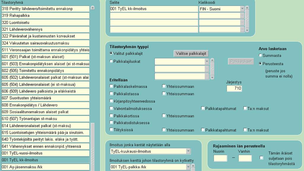 2.6 TyEL-kuukausi-ilmoitus Tilastoryhmän selite: 001 TyEL-kk-ilmoitus (kielikoodi pakollinen) Tyyppi: Valitut palkkalajit 5029