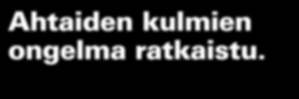 Hionta ja katkaisu Ahtaiden kulmien ongelma ratkaistu.