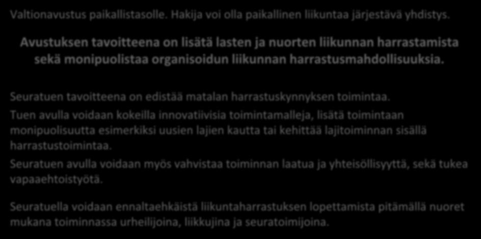 Seuratoiminnan kehittämistuki Valtionavustus paikallistasolle. Hakija voi olla paikallinen liikuntaa järjestävä yhdistys.