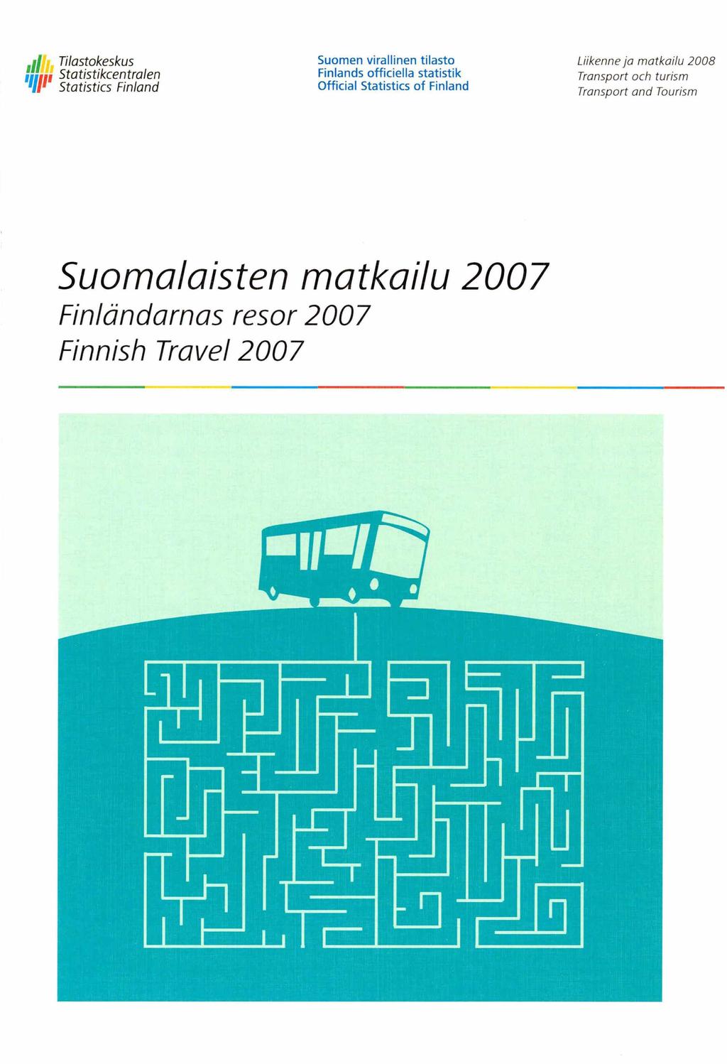 1 Tilastokeskus U llis Statistikcentralen *lr Statistics Finland Liikenne ja matkailu 2008 Transport