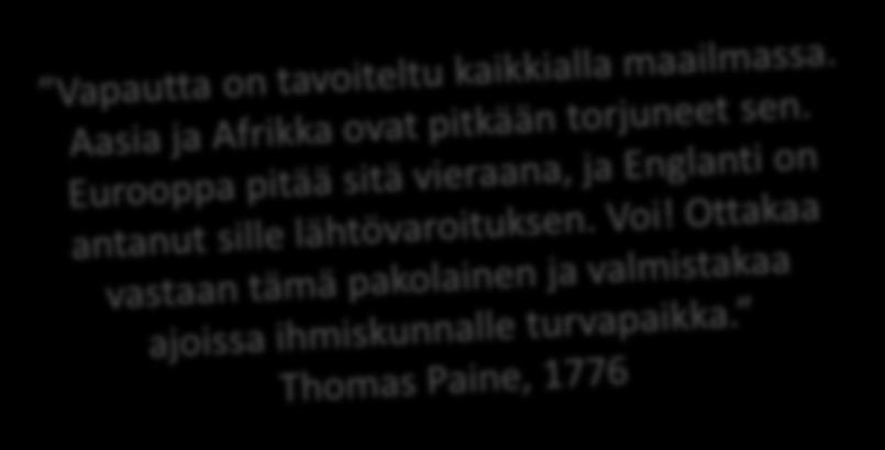 1776 annettu itsenäisyysjulistus nojasi valistuksen ajatuksiin. SYYT JA TAUSTATEKIJÄT Valistuksen ja liberalismin aatteet saivat yhä enemmän kannatusta siirtokunnissa.