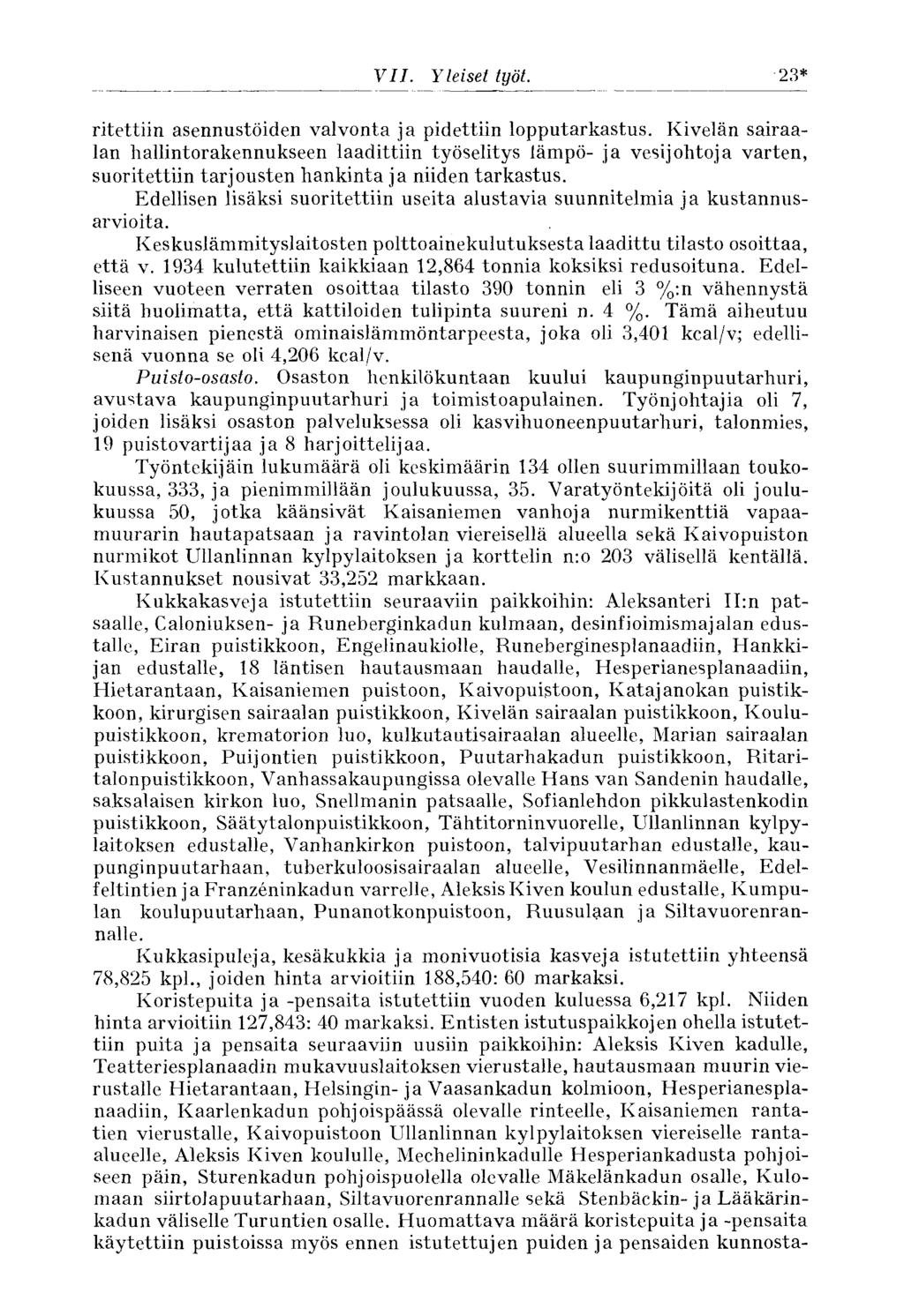 VII. Yleiset työt. 23* ritettiin asennustöiden valvonta ja pidettiin lopputarkastus.