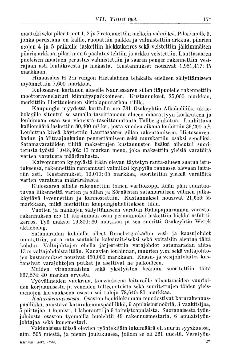 VII. Yleiset työt. 17* maatuki sekä pilarit n:ot 1, 2 ja 7 rakennettiin melkein valmiiksi.