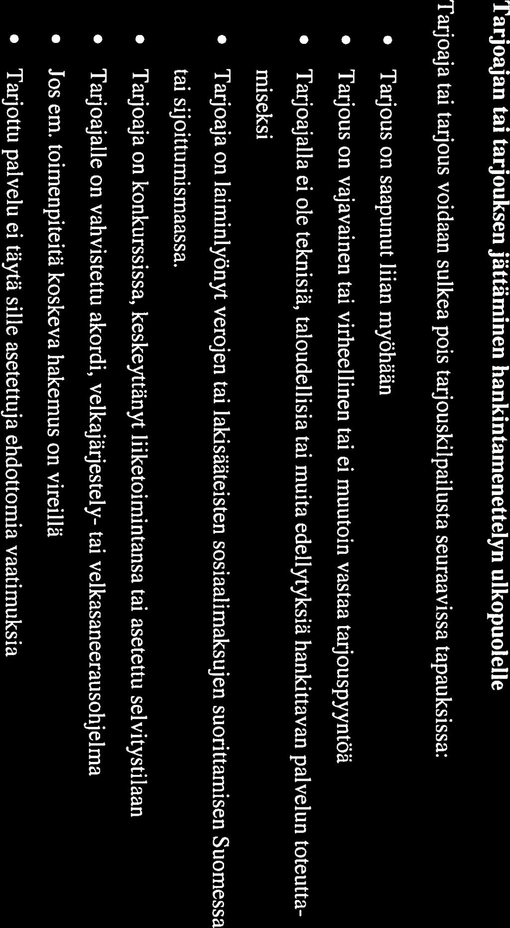 5. Tarjouksen käsittely ja hankintapäätös Taijousten arviointi suoritetaan seuraavasti: 1. Tarjoajien kelpoisuuden arviointi 2. Tarjousten tarj ouspyynnön mukaisuuden tarkistaminen 3.