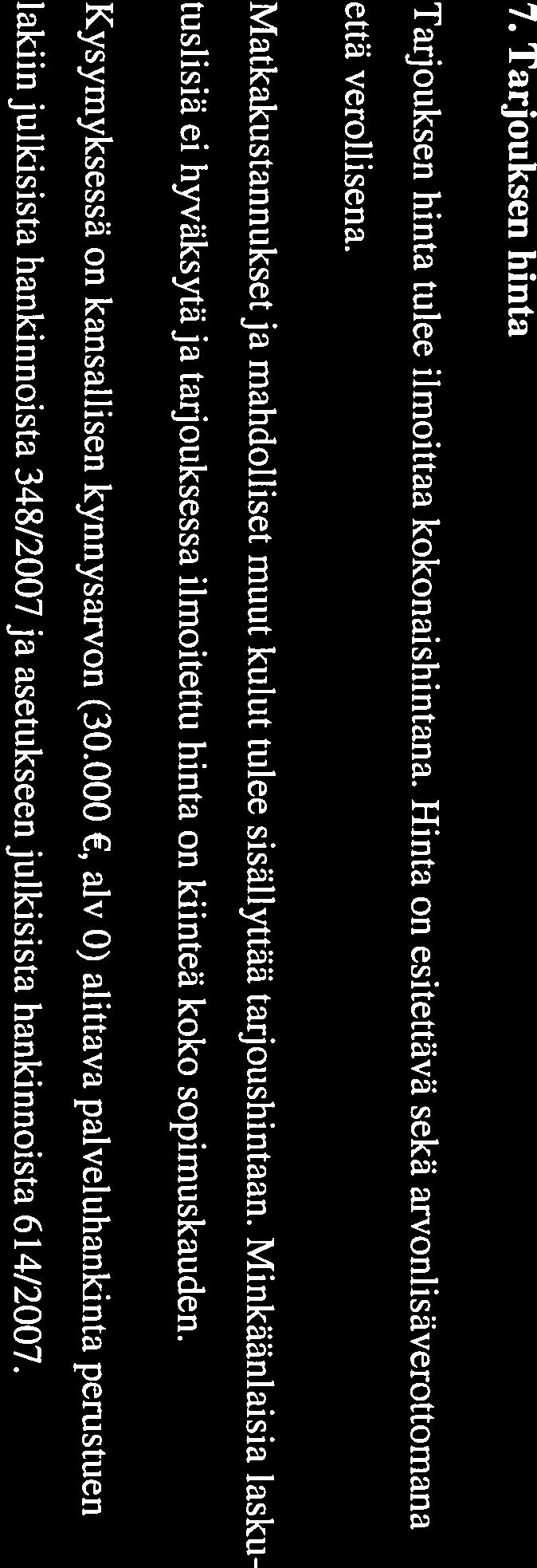 Laatu, 40 pistettä, joka arvioidaan seuraavasti: 10 pistettä Tarjoajan esityksen sisältö, 10 pistettä Toteutuskelpoisuusja soveltuvuus tilaajan tarpeisiin 10 pistettä Vastuunalaisen projektinvetäjän