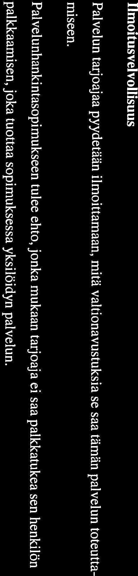 Muut ehdot Palveluhankinnan mahdollisen siirtymisen tai peruuntumisen tapahtuessa noudatetaan TEM:n ase tusta hankintojen yleisistä ehdoista.