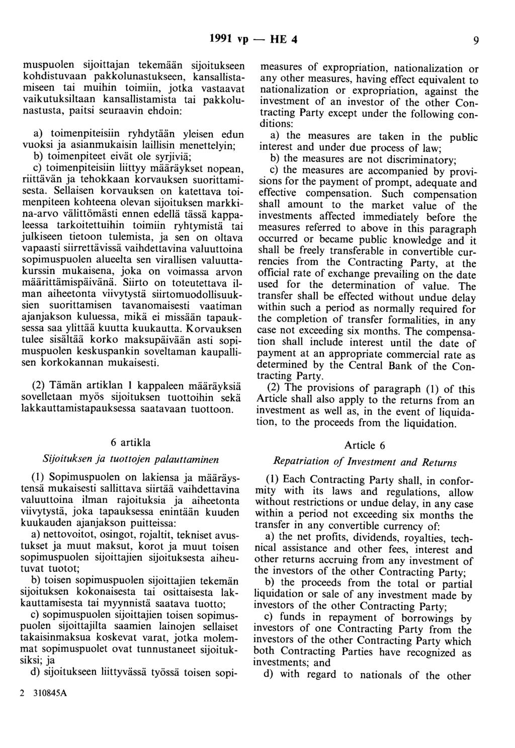 1991 vp- HE 4 9 muspuolen sijoittajan tekemään sijoitukseen kohdistuvaan pakkolunastukseen, kansallistamiseen tai muihin toimiin, jotka vastaavat vaikutuksiltaan kansallistamista tai pakkolunastusta,