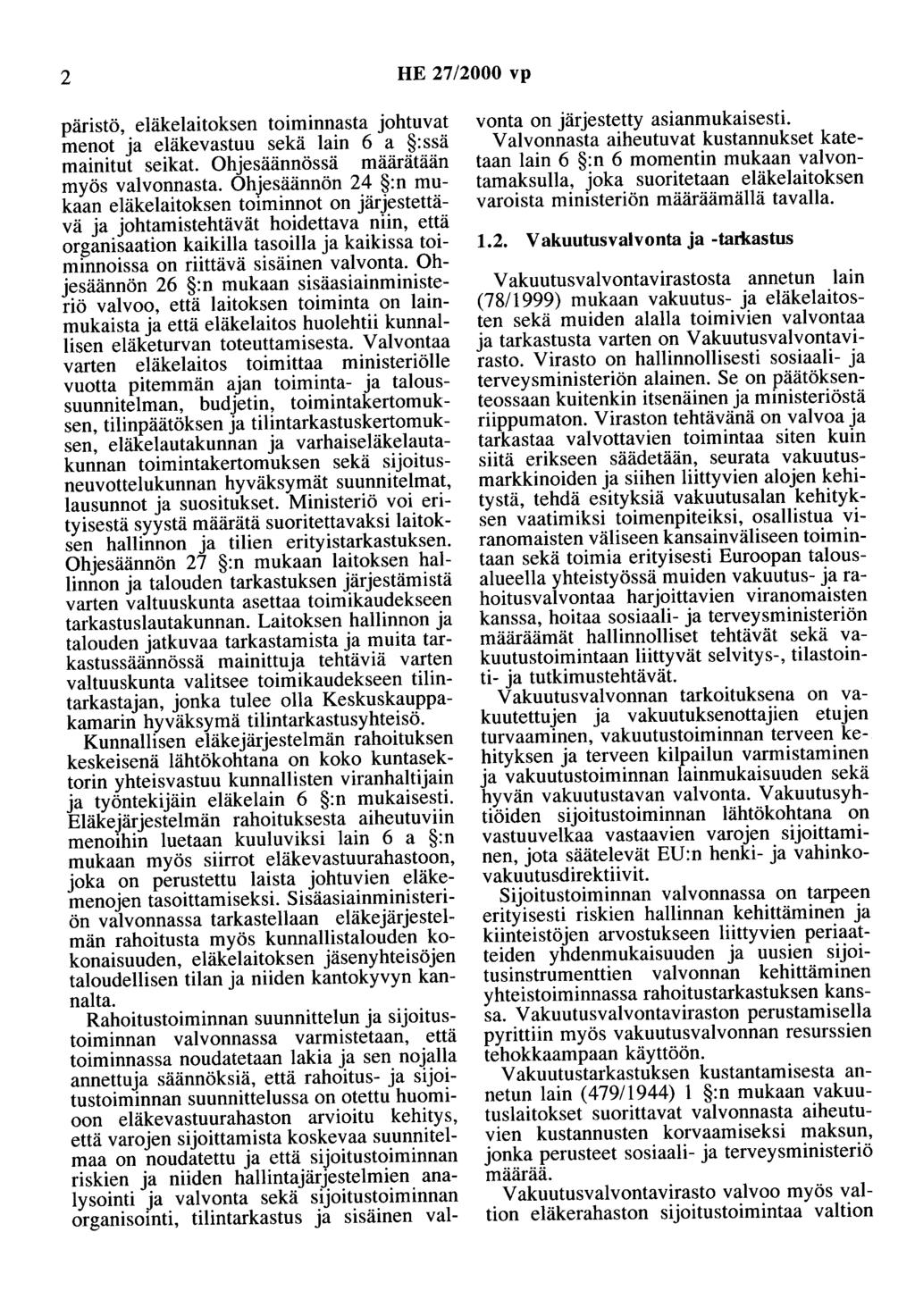 2 HE 27/2000 vp päristö, eläkelaitoksen toiminnasta johtuvat menot ja eläkevastuu sekä lain 6 a :ssä mainitut seikat. Ohjesäännössä määrätään myös valvonnasta.