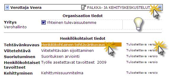 Kohdassa Organisaation tiedot voidaan esittää dokumentteja, kuten viraston tavoitteet, yksikön tavoitteet ja työntekijää suoraan koskevat alueen/osaston tavoitteet.