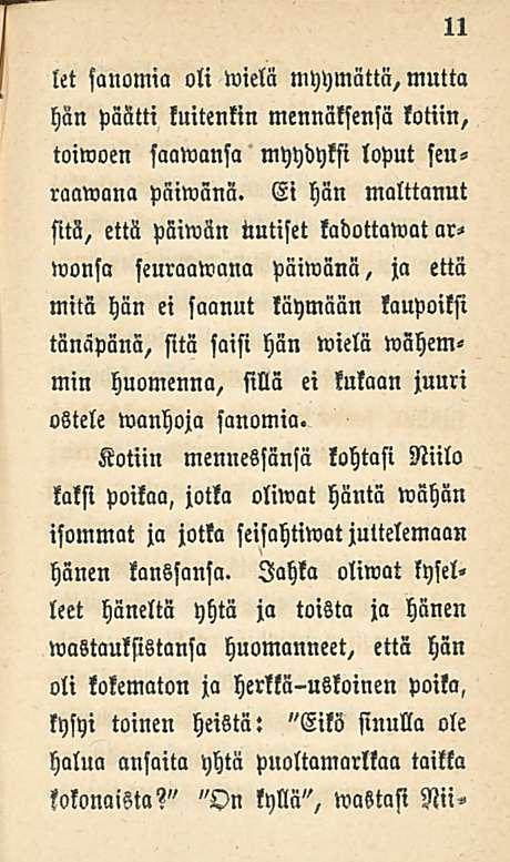 11 let sanomia oli wielä myymättä, mutta hän päätti kuitenkin mennäksensä kotiin, toiwoen saawansa myydyksi loput seu«raawana päiwänä.