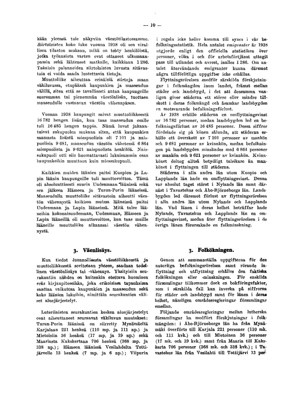 10 - kään yleensä tule näkyviin väestötilastossamme.