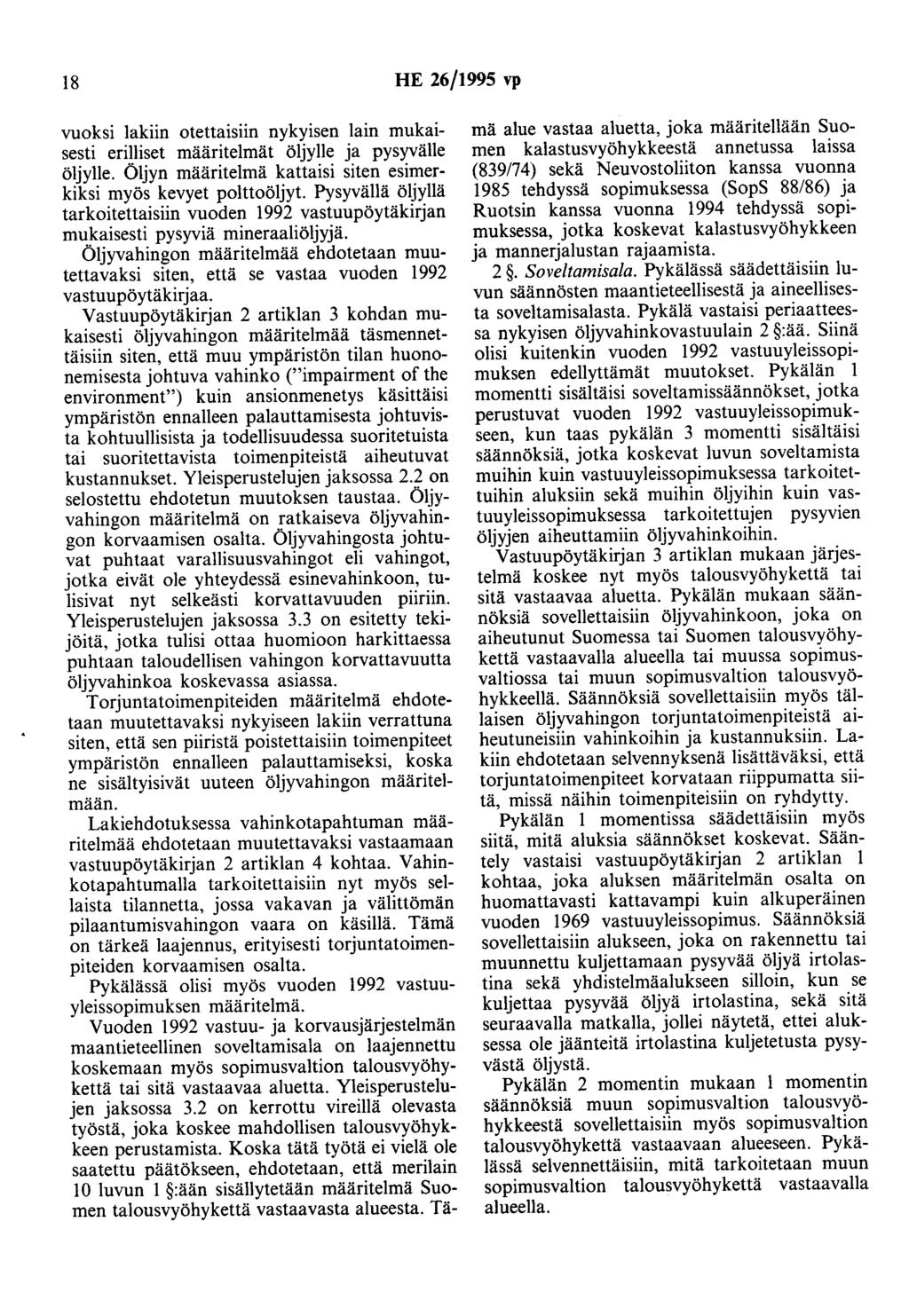 18 HE 26/1995 vp vuoksi lakiin otettalslm nykyisen lain mukaisesti erilliset määritelmät öljylle ja pysyvälle öljylle. Öljyn määritelmä kattaisi siten esimerkiksi myös kevyet polttoöljyt.