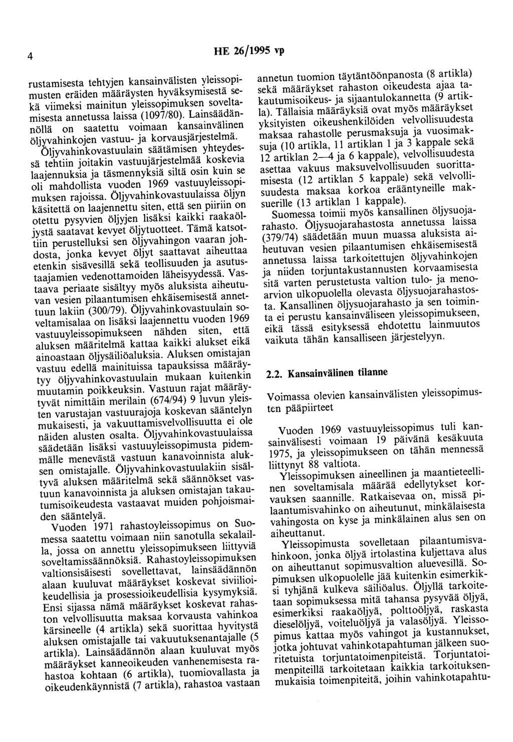 4 HE 26/1995 vp rustamisesta tehtyjen kansainvälisten yleissopimusten eräiden määräysten hyväksymisestä sekä viimeksi mainitun yleissopimuksen soveltamisesta annetussa laissa (1097/80).