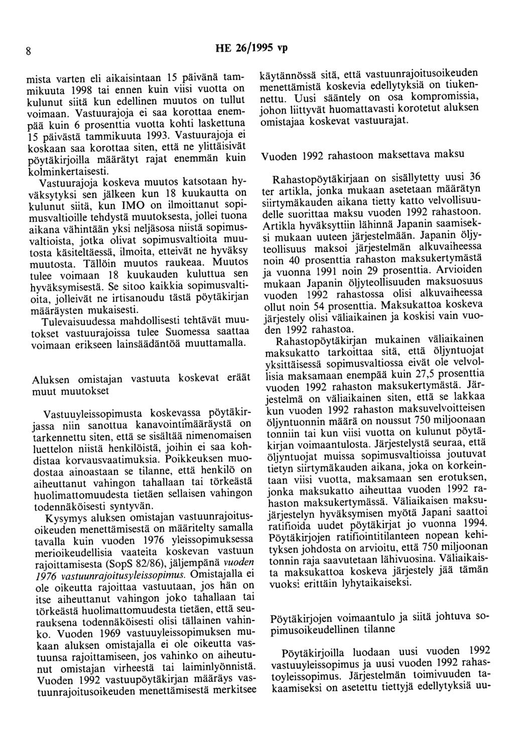 8 HE 26/1995 vp mista varten eli aikaisintaan 15 päivänä tammikuuta 1998 tai ennen kuin viisi vuotta on kulunut siitä kun edellinen muutos on tullut voimaan.