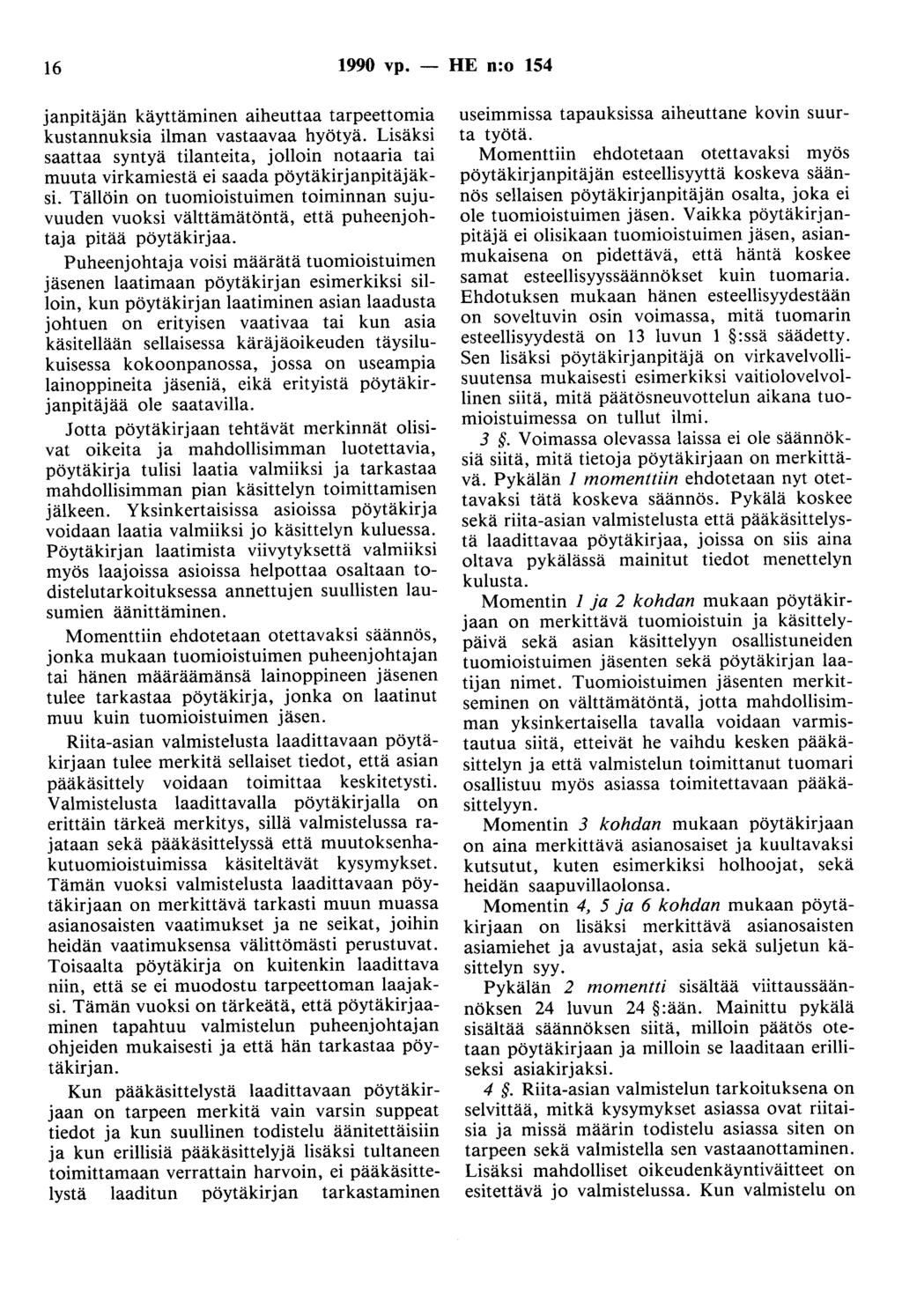 16 1990 vp. - HE n:o 154 janpitäjän käyttäminen aiheuttaa tarpeettomia kustannuksia ilman vastaavaa hyötyä.