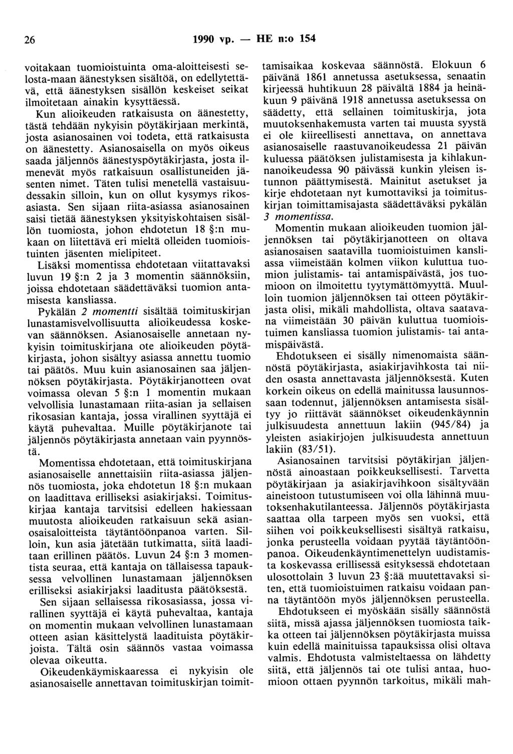 26 1990 vp. - HE n:o 154 voitakaan tuomioistuinta oma-aloitteisesti selosta-maan äänestyksen sisältöä, on edellytettävä, että äänestyksen sisällön keskeiset seikat ilmoitetaan ainakin kysyttäessä.