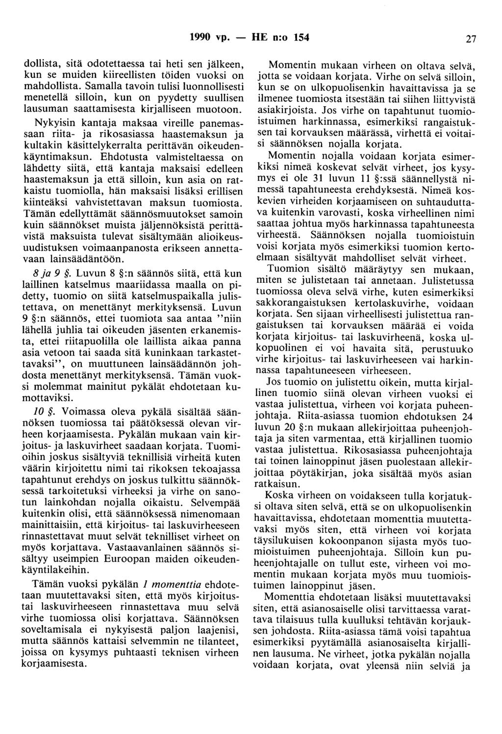 1990 vp. - HE n:o 154 27 dollista, sitä odotettaessa tai heti sen jälkeen, kun se muiden kiireellisten töiden vuoksi on mahdollista.