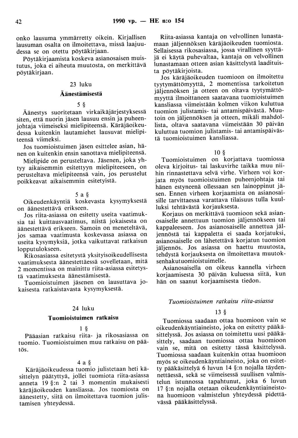 42 1990 vp. - HE n:o 154 onko lausuma ymmärretty oikein. Kirjallisen lausuman osalta on ilmoitettava, missä laajuudessa se on otettu pöytäkirjaan.