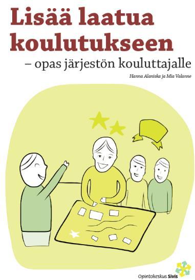 KIITOS! Lisätietoja koulutuksen laadusta ja Lisää laatua koulutukseen oppaasta: Siviksen koulutuksen laatu sivut tai Mia Valanne mia.valanne@ok-sivis.