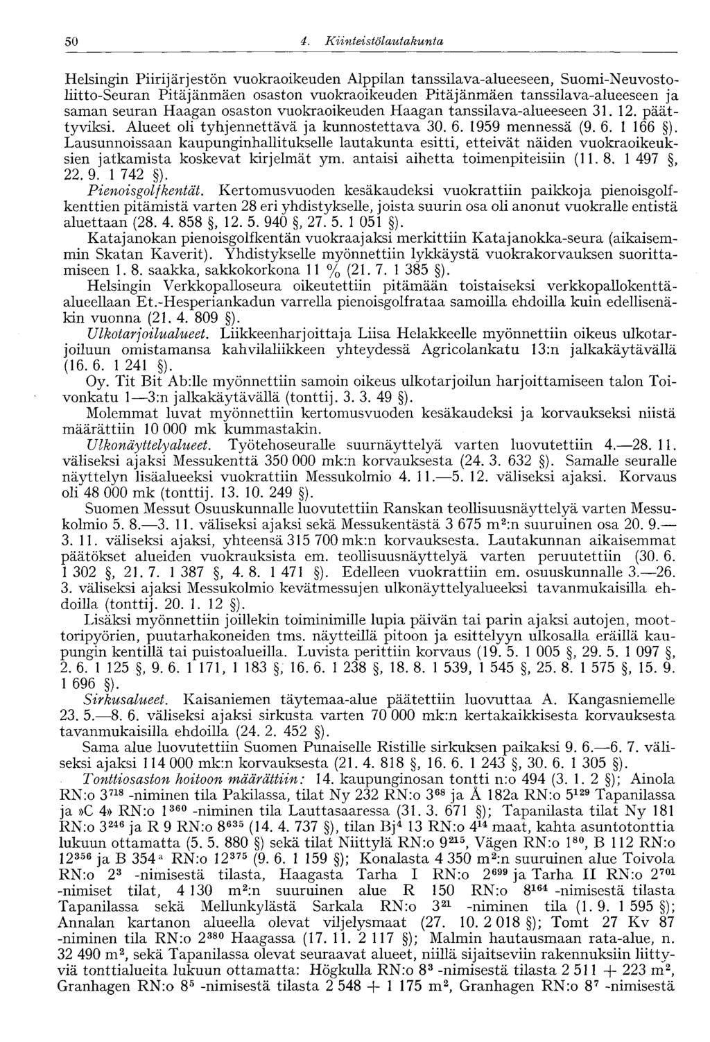 50 4. Kiinte' stölautakunta Helsingin Piirijärjestön vuokraoikeuden Alppilan tanssilava-alueeseen, Suomi-Neuvostoliitto-Seuran Pitäjänmäen osaston vuokraoikeuden Pitäjänmäen tanssilava-alueeseen ja