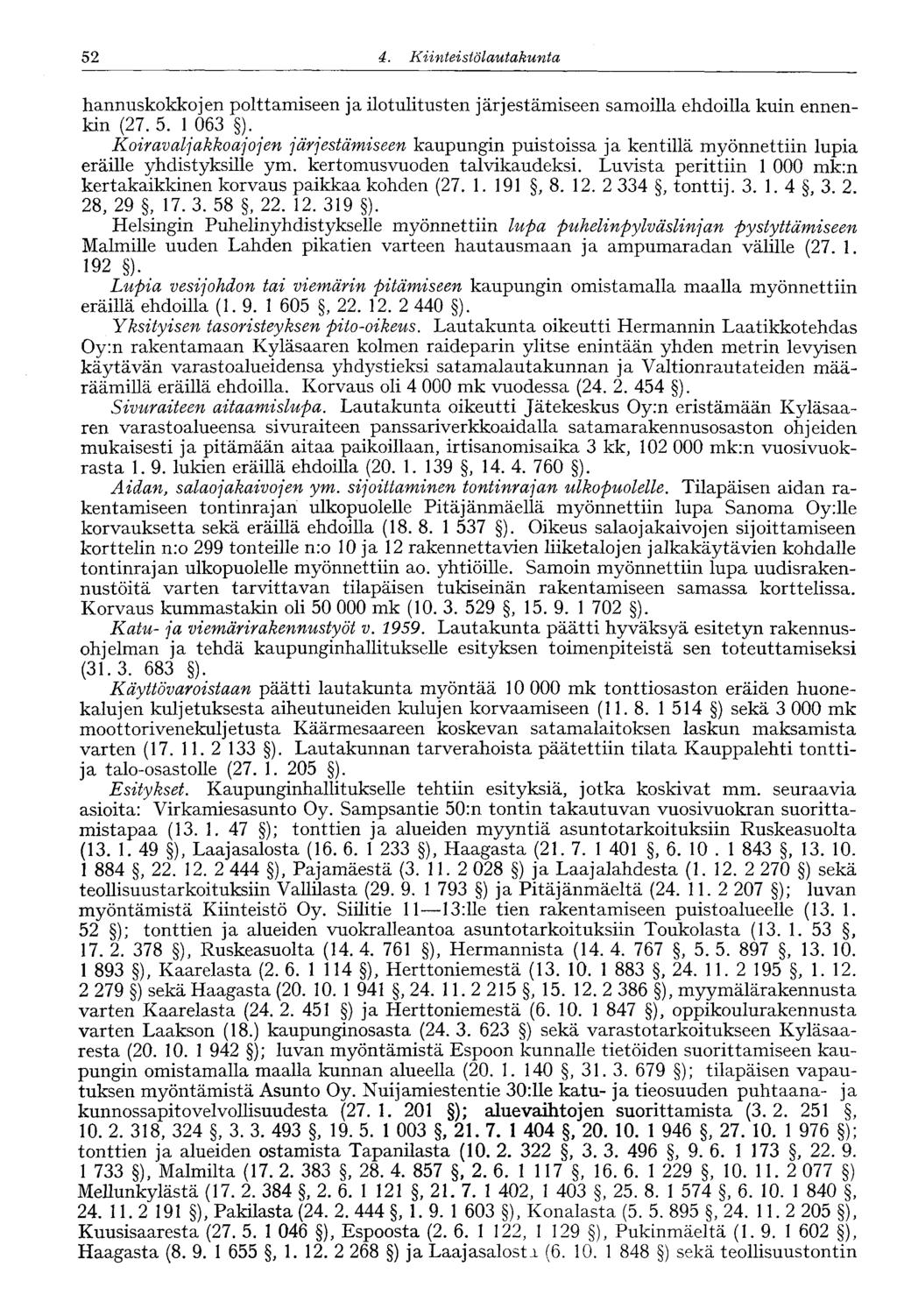 52 4. Kiinte' stölautakunta hannuskokkojen polttamiseen ja ilotulitusten järjestämiseen samoilla ehdoilla kuin ennenkin (27.5. 1 063 ).