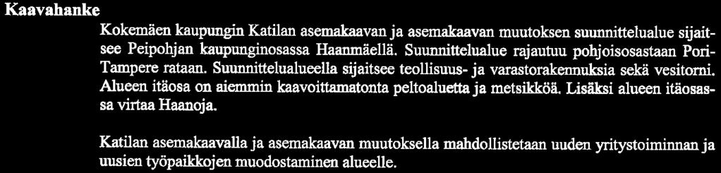 Alueen itäosa on aiemmin kaaoittamatonta peltoaluettaja metsikköä. Lisäksi alueen itäosassa irtaa Haanqja.