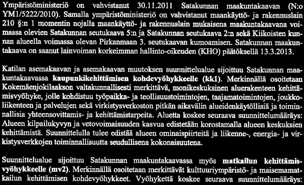Satakunnan maakuntakaaa Ympäristöministeriö on ahistanut 30. 11.2011 Satakunnan maakuntakaaan (Nro YM1/5222/2010).
