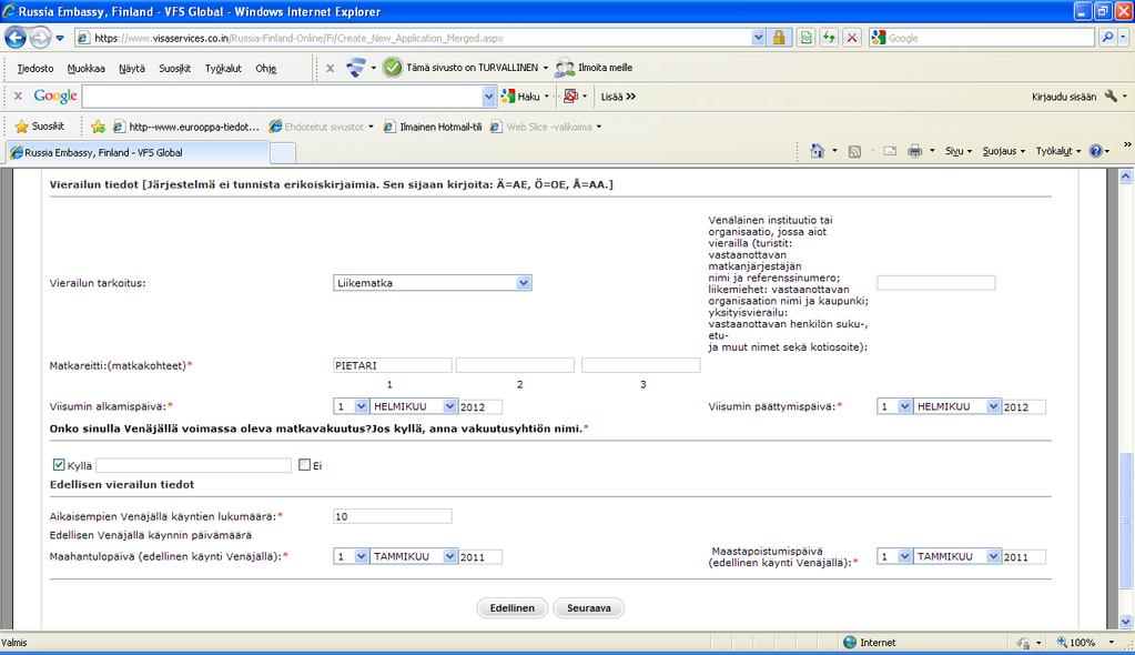 Venäjän viisumianomusten sähköinen täyttäminen Vierailun tarkoitus on työikäisillä ja opiskelijoilla LIIKEMATKA Suomessa toimivat Venäjän konsulaatit ovat ulkoistaneet Vastaanottava matkanjärjestäjä