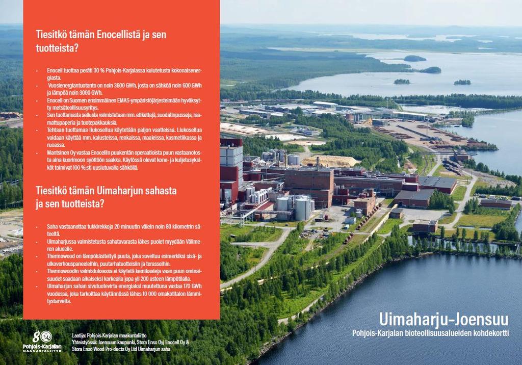 21 Kuva 11. Bioteollisuusalueiden kohdekortit kuvaavat kuusi Pohjois-Karjalan teollisuusaluetta, jotka ovat profiloituneet vahvasti bioteollisuuteen.