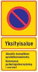 379/2011, 11 Kiinteistöissä (ajoteillä, pysäköintialueilla, pysäköintilaitoksissa) käytetään tieliikennesäädösten mukaisia