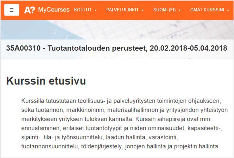 puoliavoimia Käytännönläheinen ote Kurssilla tutustutaan teollisuus- ja palveluyritysten toimintojen ohjaukseen, sekä tuotannon,