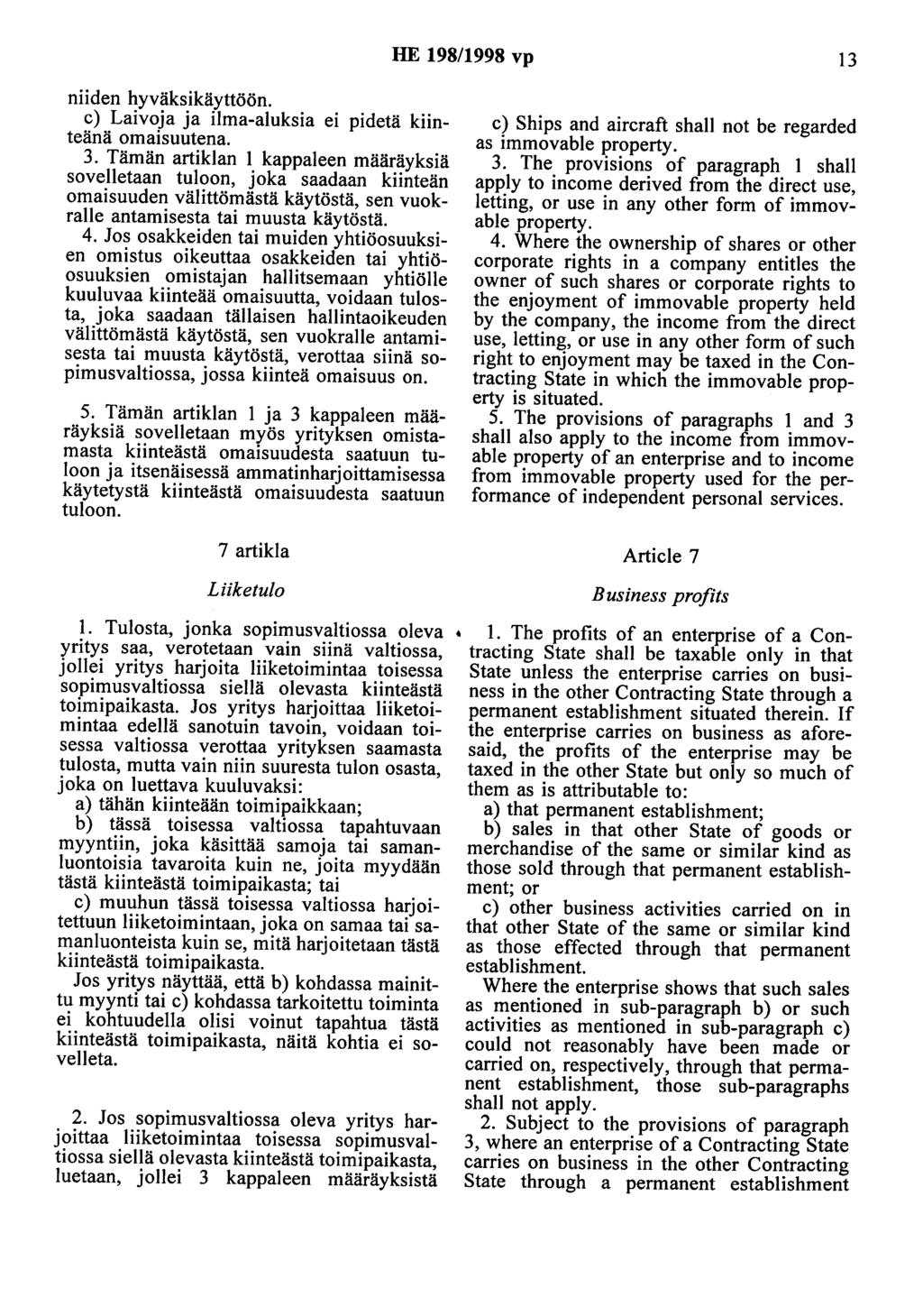 HE 198/1998 vp 13 niiden hyväksikäyttöön. c) Laivoja ja ilma-aluksia ei pidetä kiinteänä omaisuutena. 3.