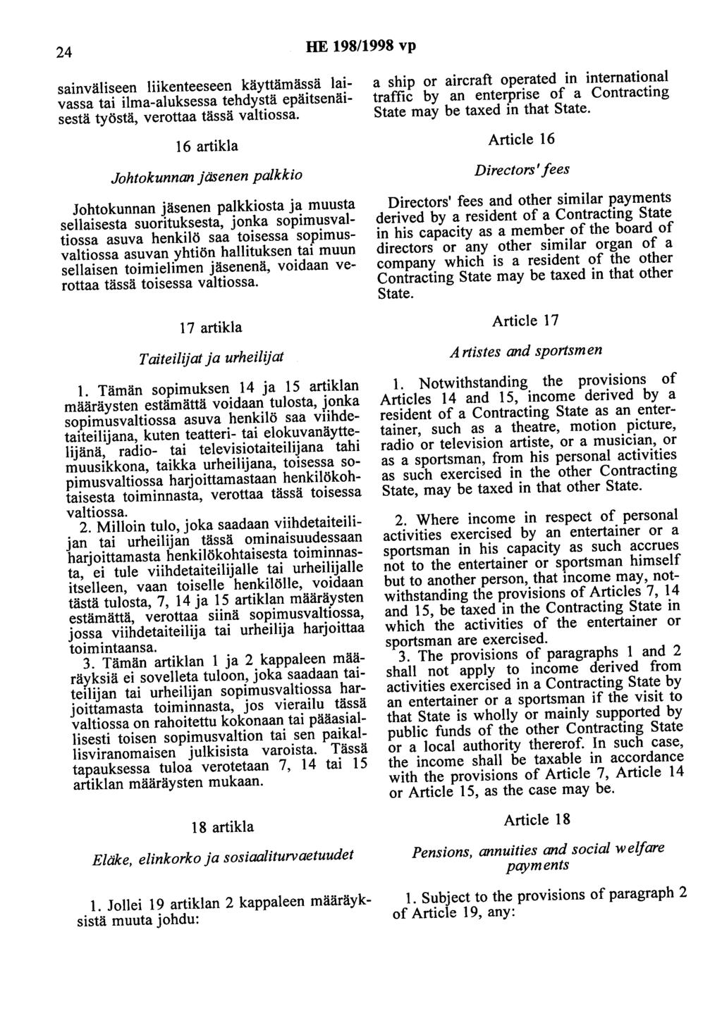 24 HE 198/1998 vp sainväliseen liikenteeseen käyttämässä laivassa tai ilma-aluksessa tehdystä epäitsenäisestä työstä, verottaa tässä valtiossa.