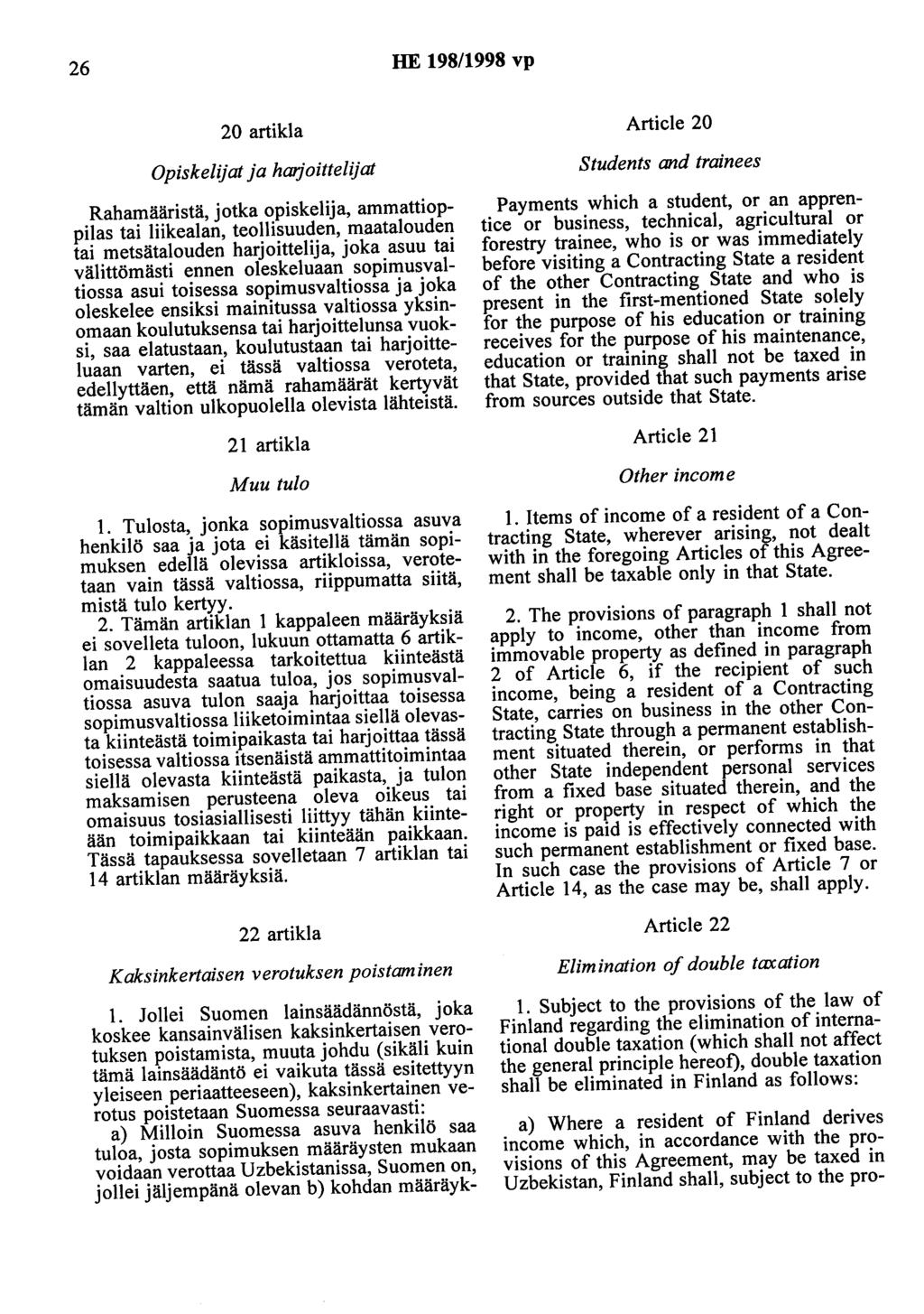 26 HE 198/1998 vp 20 artikla Article 20 OpiskeliJat fa harjoittelijat Rahamääristä, jotka opiskelija, ammattioppilas tai liikealan, teollisuuden, maatalouden tai metsätalouden harjoittelija, joka