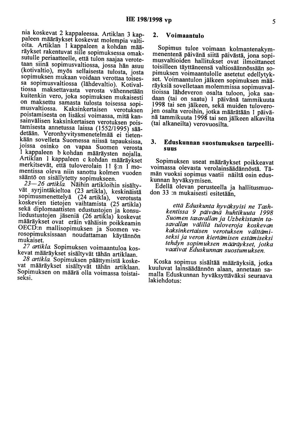 HE 198/1998 vp 5 nia koskevat 2 kappaleessa. Artiklan 3 kappaleen määräykset koskevat molempia valtioita.